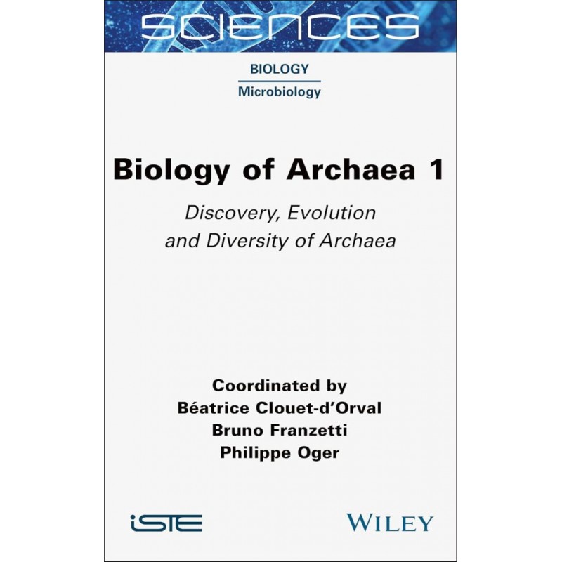 Biology of Archaea, Volume 1: Discovery, Evolution and Diversity of Archaea