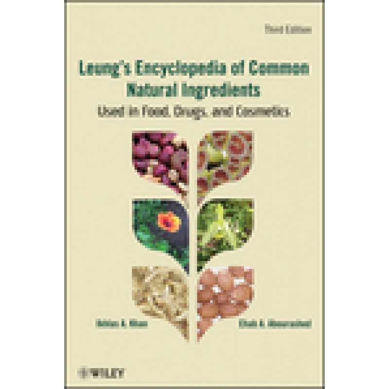 Leung's Encyclopedia of Common Natural Ingredients: Used in Food, Drugs and Cosmetics, 3rd Edition
