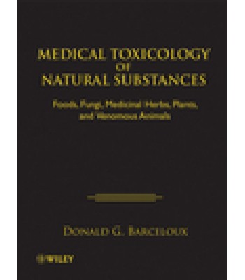 Medical Toxicology of Natural Substances: Foods, Fungi, Medicinal Herbs, Plants, and Venomous Animals