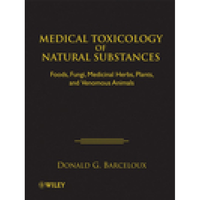 Medical Toxicology of Natural Substances: Foods, Fungi, Medicinal Herbs, Plants, and Venomous Animals