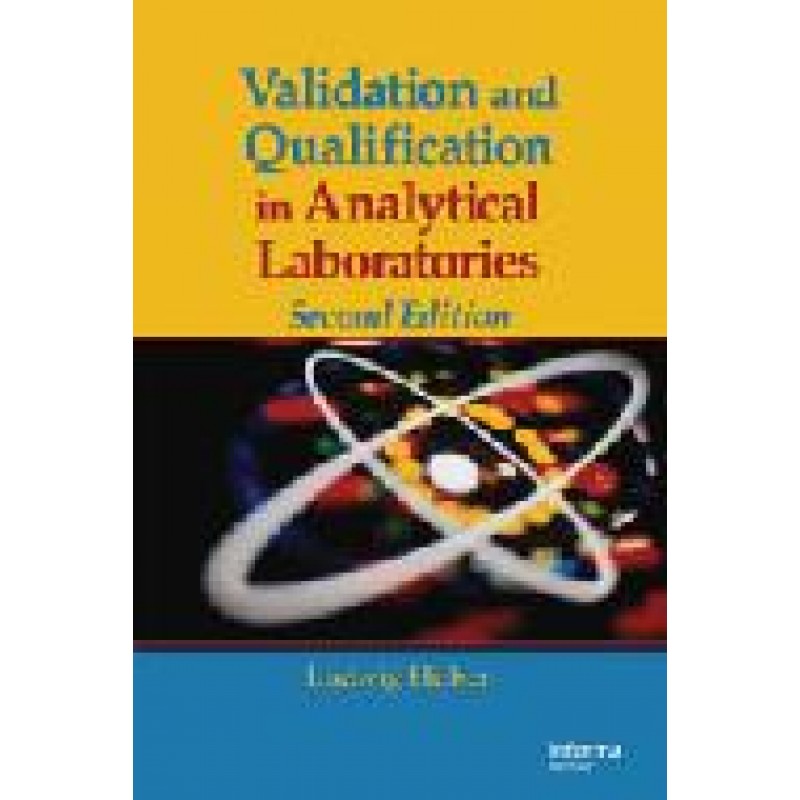 Validation and Qualification in Analytical Laboratories, Second Edition
