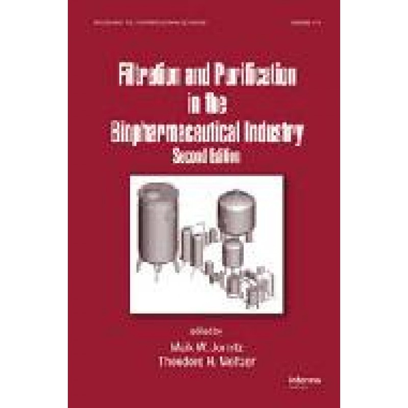 Filtration and Purification in the Biopharmaceutical Industry, Second Edition Series: Drugs and the Pharmaceutical Sciences