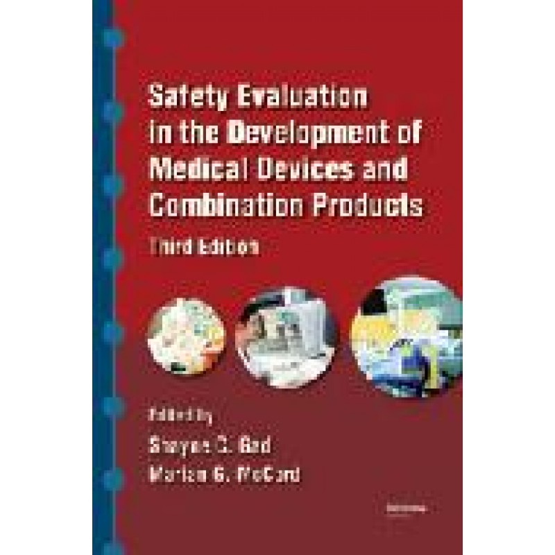 Safety Evaluation in the Development of Medical Devices and Combination Products, Third Edition