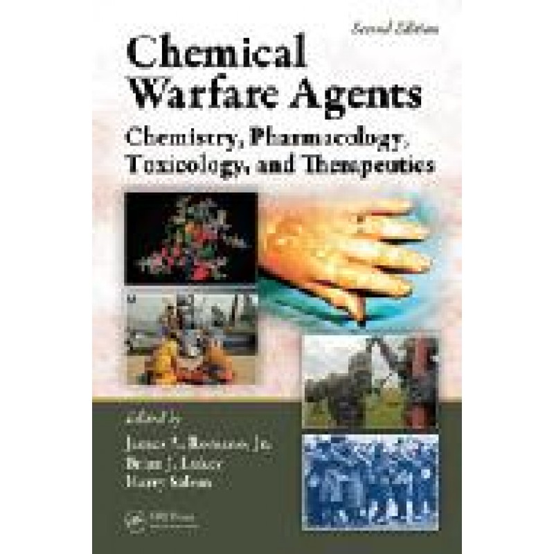 Chemical Warfare Agents: Chemistry, Pharmacology, Toxicology, and Therapeutics, Second Edition