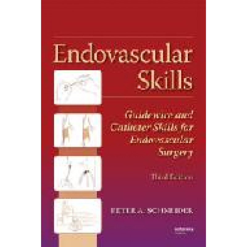 Endovascular Skills: Guidewire and Catheter Skills for Endovascular Surgery, Third Edition