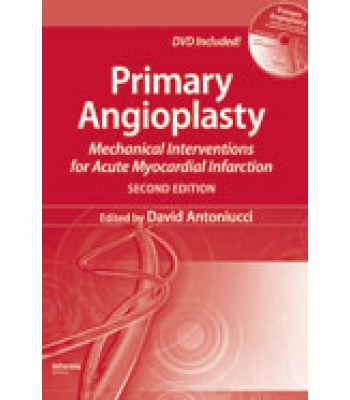 Primary Angioplasty, Second Edition: Mechanical Interventions for Acute Myocardial Infarction