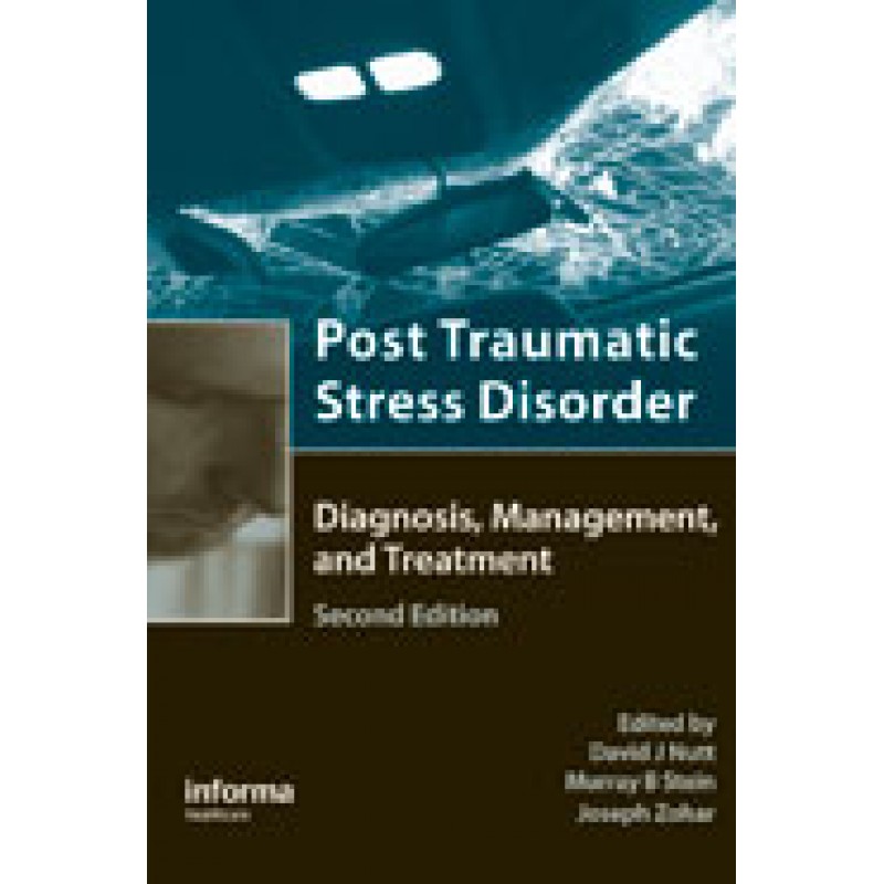 Post Traumatic Stress Disorder: Diagnosis, Management and Treatment, Second Edition