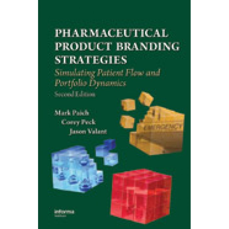 Pharmaceutical Product Branding Strategies: Simulating Patient Flow and Portfolio Dynamics, Second Edition