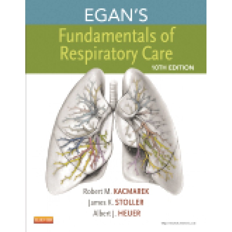 Egan's Fundamentals of Respiratory Care, 10th Edition