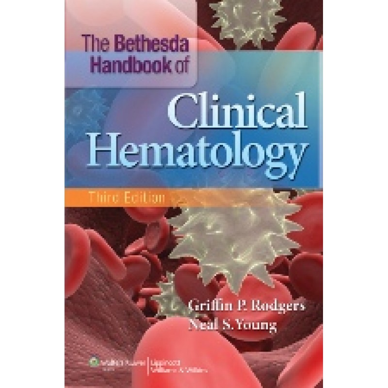 The Bethesda Handbook of Clinical Hematology, Third Edition