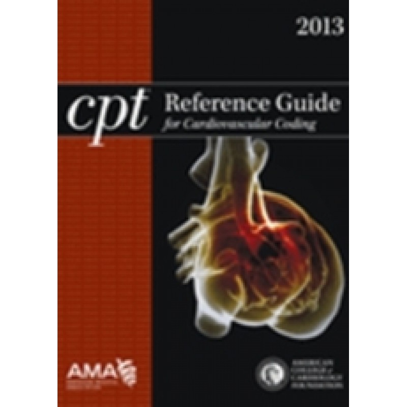 CPT Reference Guide for Cardiovascular Coding 2013