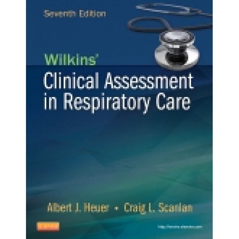 Wilkins' Clinical Assessment in Respiratory Care, 7th Edition