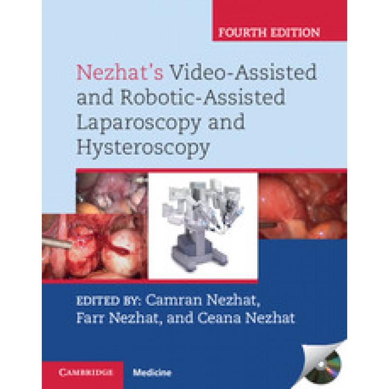 Nezhat's Video-Assisted and Robotic-Assisted Laparoscopy and Hysteroscopy with DVD, 4th Edition