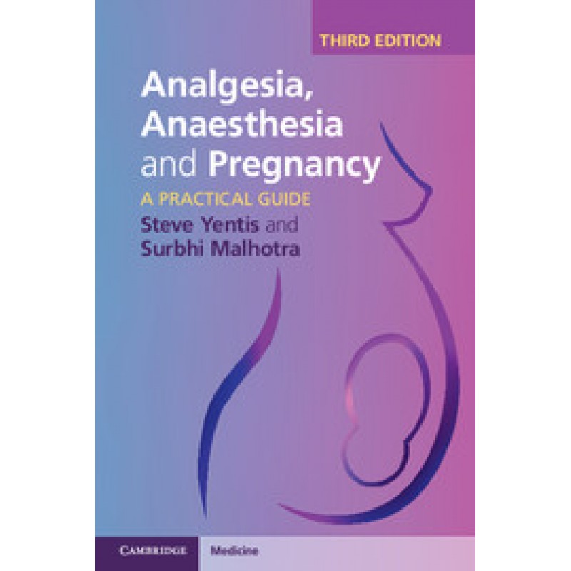 Analgesia, Anaesthesia and Pregnancy, 3rd Edition