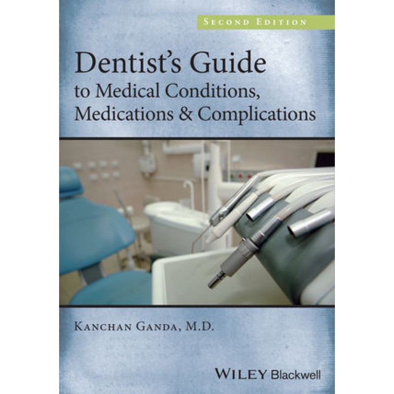Dentist's Guide to Medical Conditions, Medications and Complications, 2nd Edition