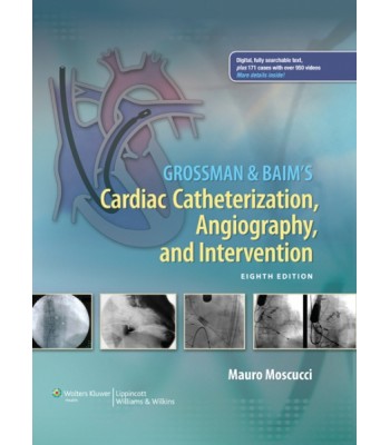 Grossman &amp; Baim's Cardiac Catheterization, Angiography, and Intervention, 8e
