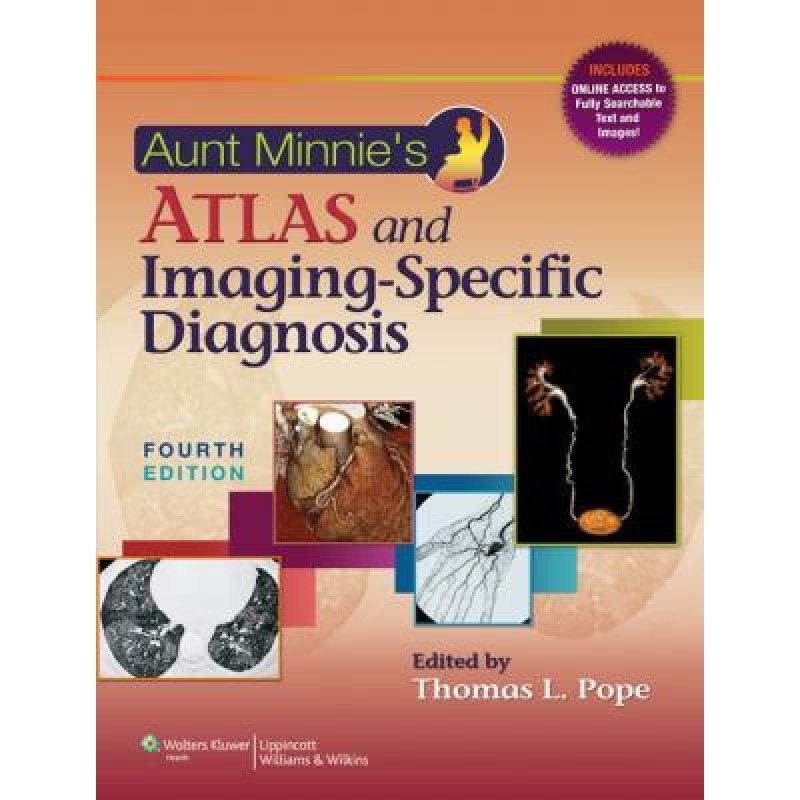 Aunt Minnie's Atlas and Imaging-Specific Diagnosis, 4e