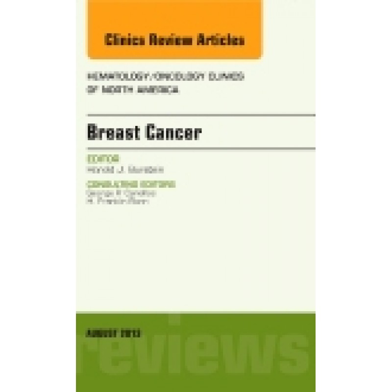Breast Cancer, An Issue of Hematology/Oncology Clinics of North America, Volume 27-4
