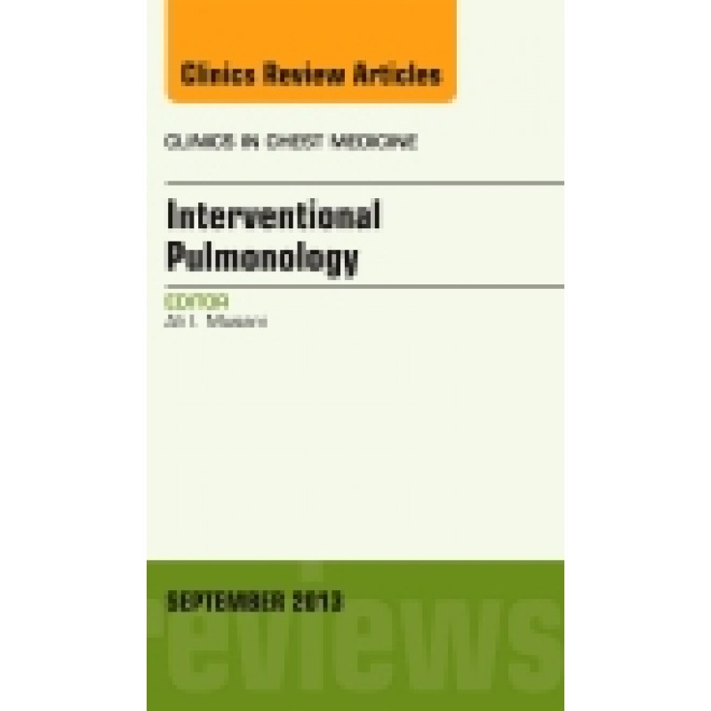 Interventional Pulmonology, An Issue of Clinics in Chest Medicine, Volume 34-3