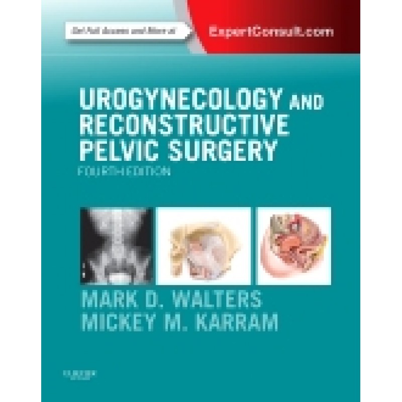 Urogynecology and Reconstructive Pelvic Surgery, 4th Edition