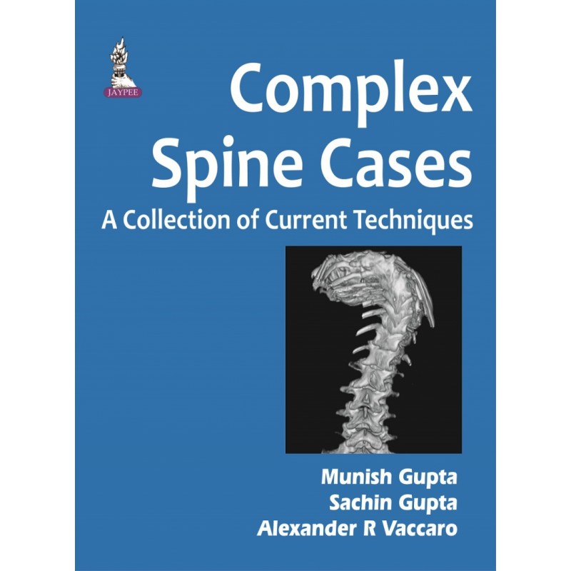 Complex Spine Cases: A Collection of Current Techniques