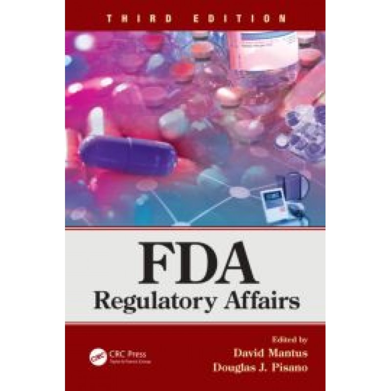 FDA Regulatory Affairs: Third Edition 2014