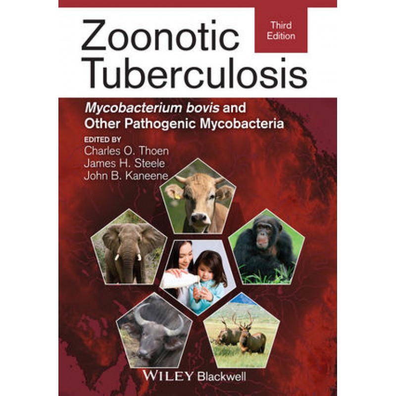Zoonotic Tuberculosis: Mycobacterium bovis and Other Pathogenic Mycobacteria, 3rd Edition