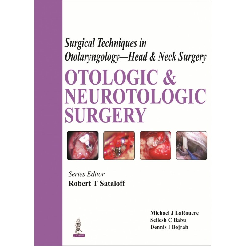 Surgical Techniques in Otolaryngology - Head  and Neck Surgery: Atlas of Otologic and Neurotologic Surgery