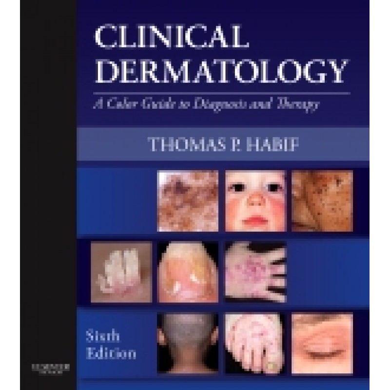 Habif, Clinical Dermatology, 6th Edition A Color Guide to Diagnosis and Therapy