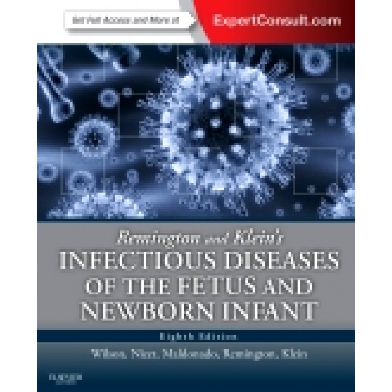 Remington and Klein's Infectious Diseases of the Fetus and Newborn Infant, 8th Edition