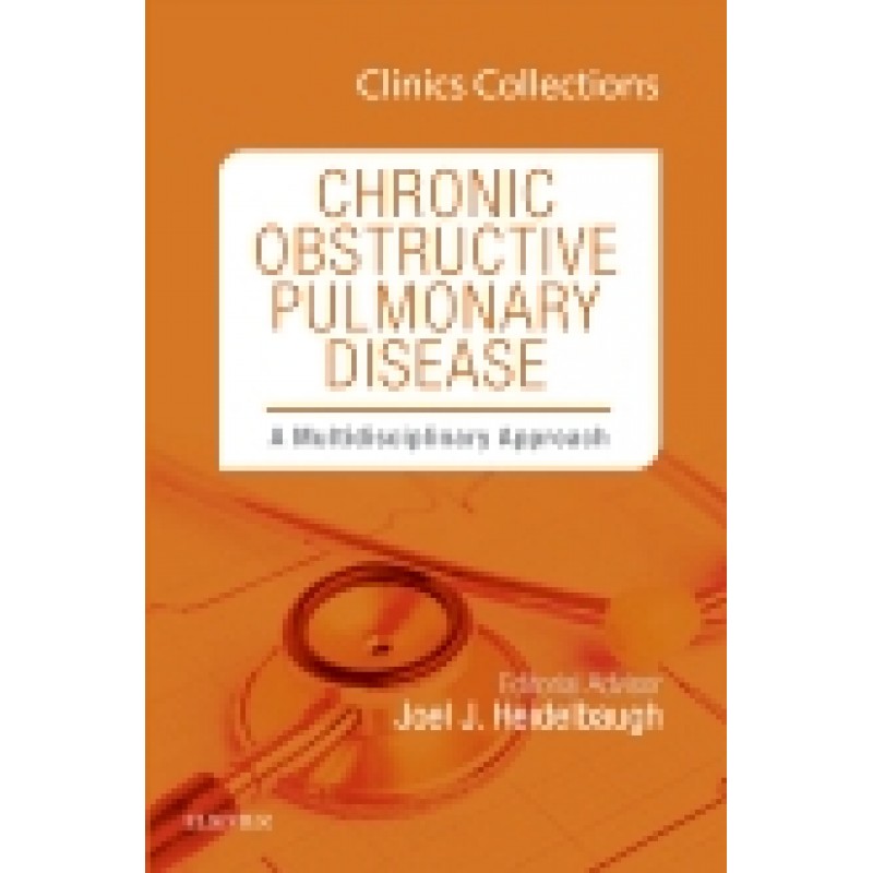 Chronic Obstructive Pulmonary Disease: A Multidisciplinary Approach, 1e (Clinics Collections), Volume 6C