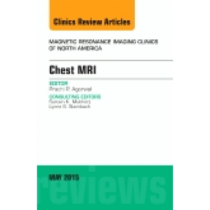 Chest MRI, An Issue of Magnetic Resonance Imaging Clinics of North America, Volume 23-2