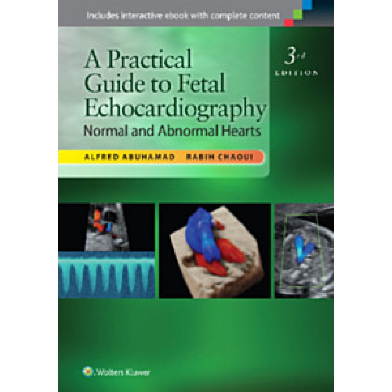 A Practical Guide to Fetal Echocardiography, 3e NORMAL AND ABNORMAL HEARTS