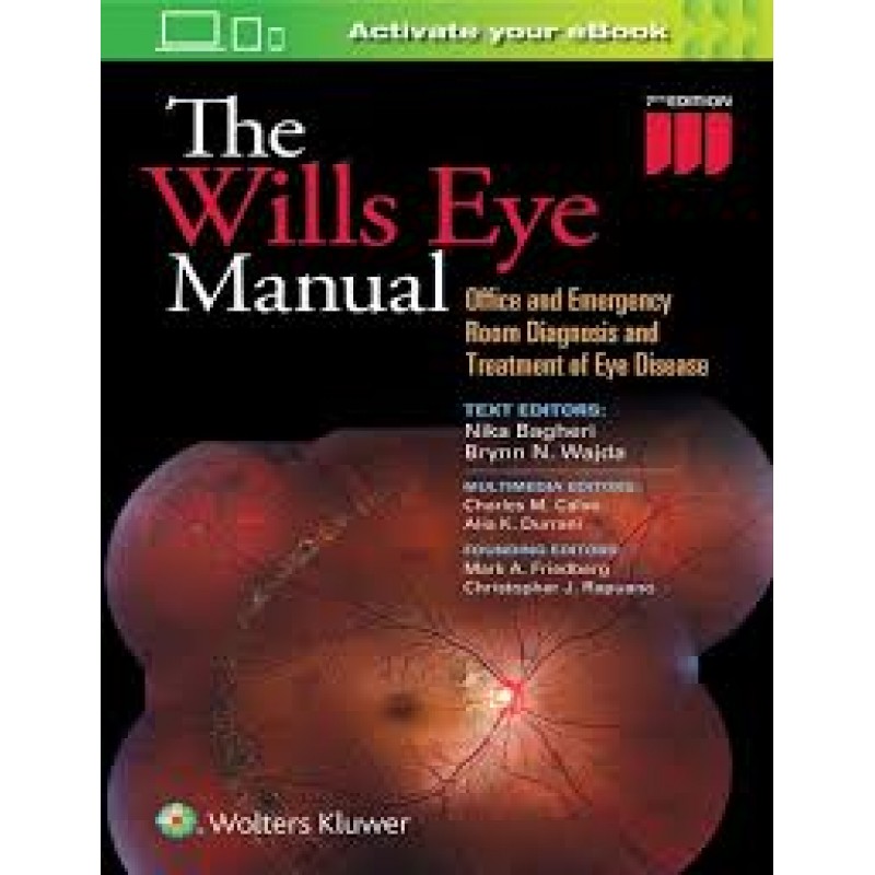 The Wills Eye Manual, 7e OFFICE AND EMERGENCY ROOM DIAGNOSIS AND TREATMENT OF EYE DISEASE