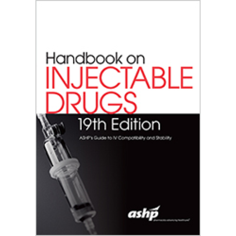 Handbook on Injectable Drugs, 19th Edition ASHP's Guide to IV Compatibility and Stability  NEW 2016