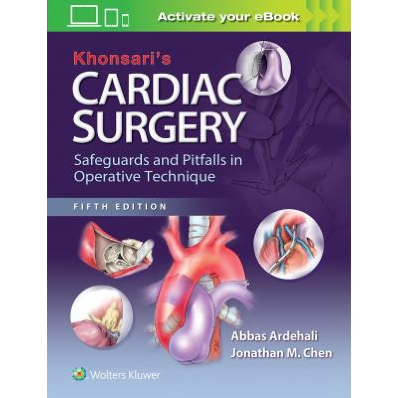 Khonsari's Cardiac Surgery: Safeguards and Pitfalls in Operative Technique, 5e