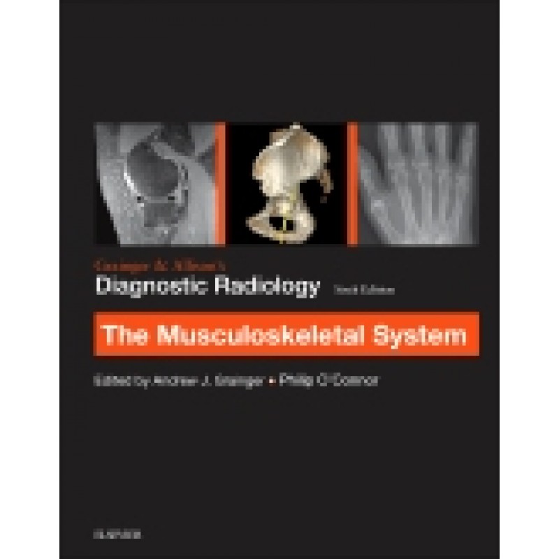 Grainger  and Allison’s Diagnostic Radiology: Musculoskeletal System, 6th Edition