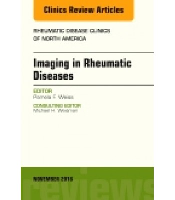 Imaging in Rheumatic Diseases, An Issue of Rheumatic Disease Clinics of North America, Volume 42-4