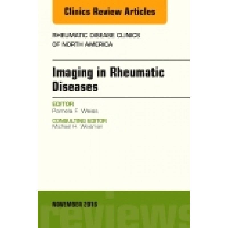 Imaging in Rheumatic Diseases, An Issue of Rheumatic Disease Clinics of North America, Volume 42-4