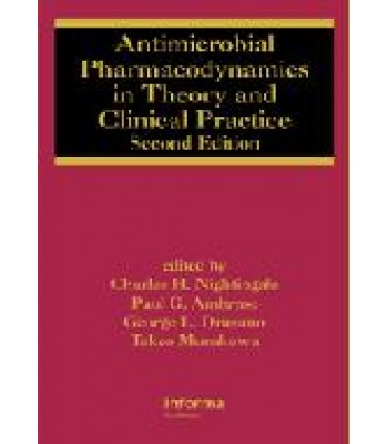 Antimicrobial Pharmacodynamics in Theory and Clinical Practice, Second Edition Series: Infectious Disease and Therapy