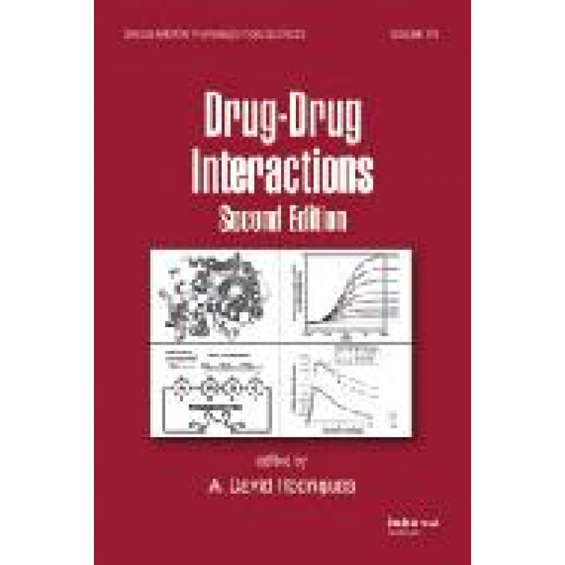 Drug-Drug Interactions, Second Edition Series: Drugs and the Pharmaceutical Sciences