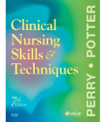 Clinical Nursing Skills and Techniques, 7th Edition