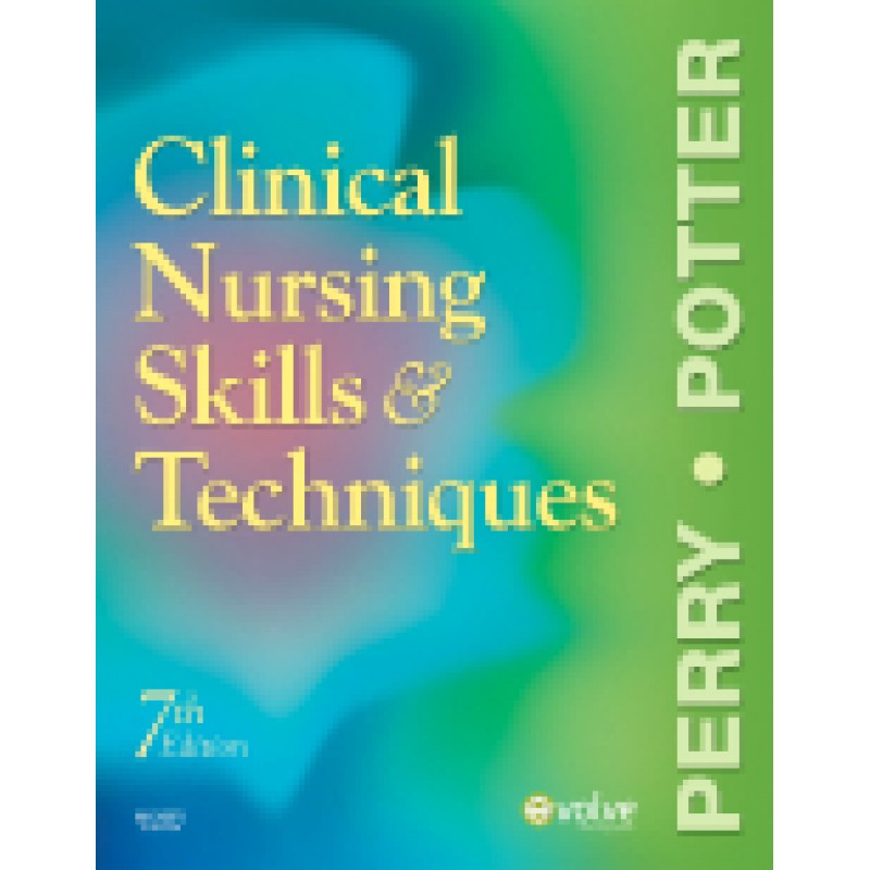 Clinical Nursing Skills and Techniques, 7th Edition