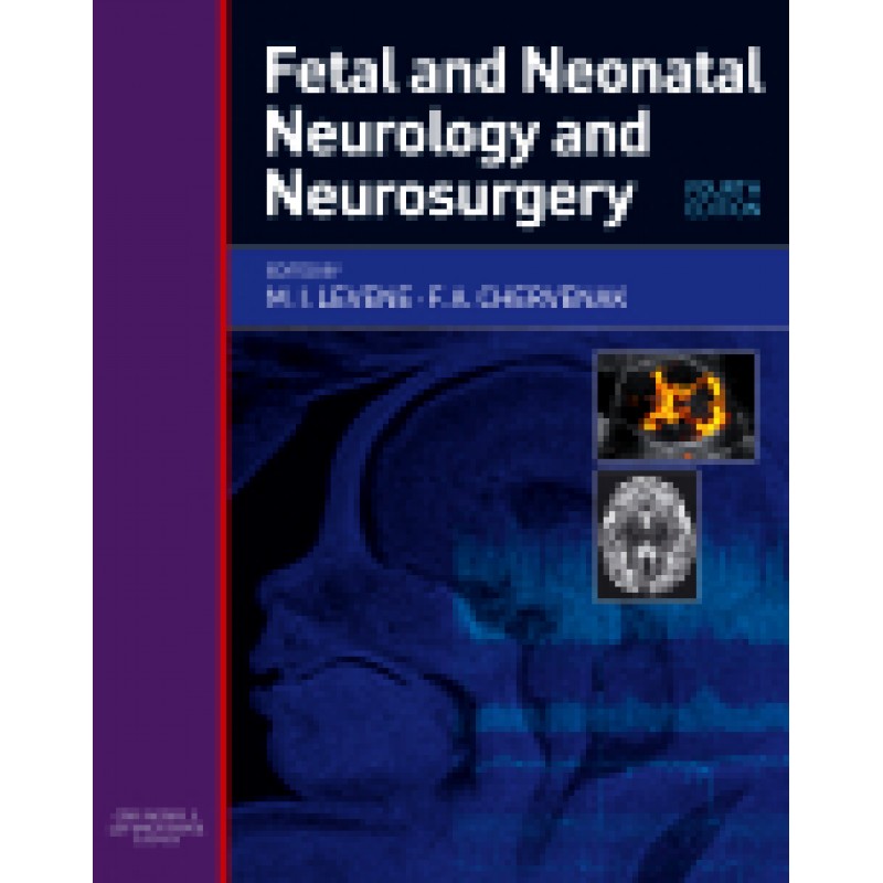 Fetal and Neonatal Neurology and Neurosurgery, 4th Edition