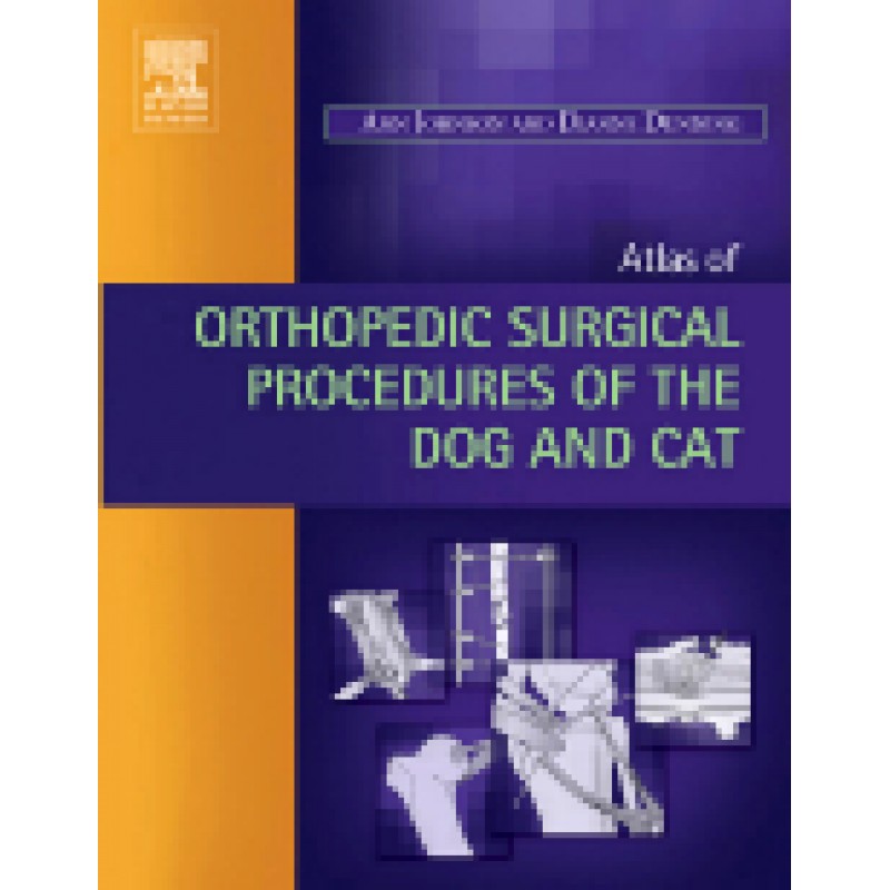 Atlas of Orthopedic Surgical Procedures of the Dog and Cat