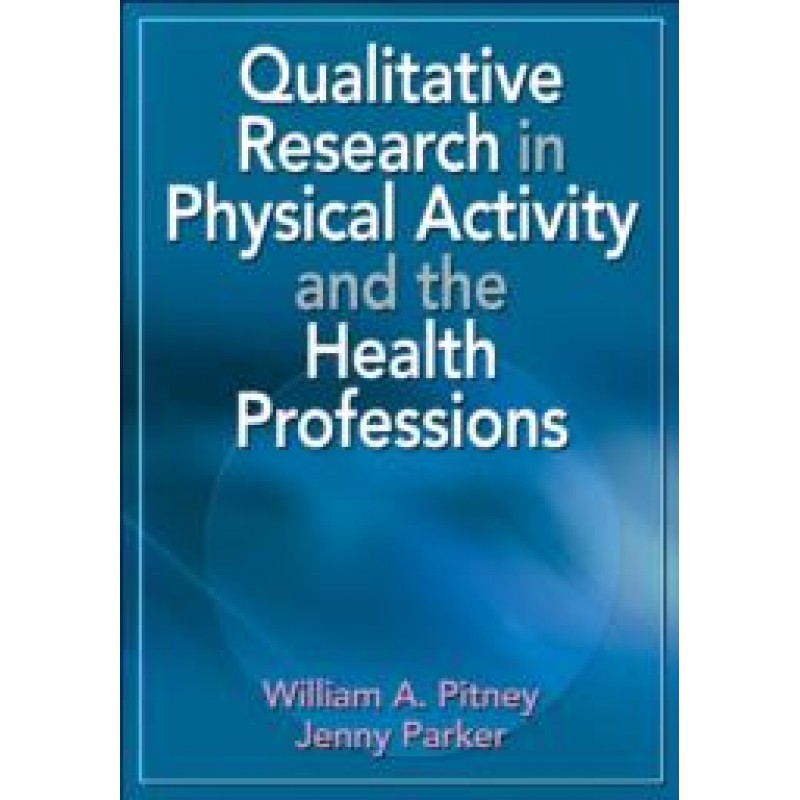 Qualitative Research in Physical Activity and the Health Professions