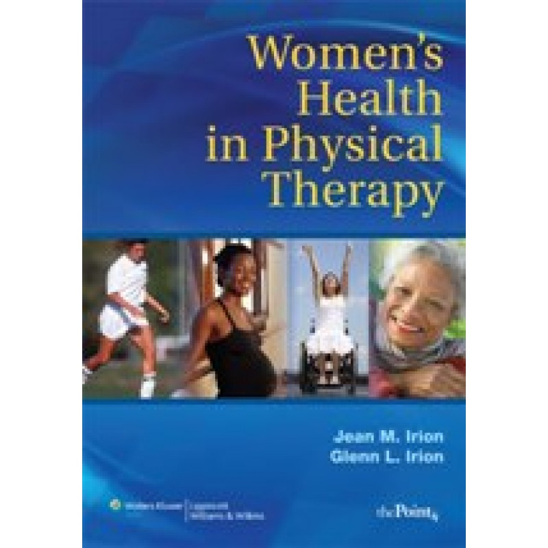 Women's Health in Physical Therapy, Principle and Practices for Rehab Professional,