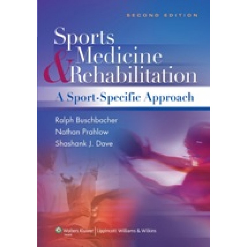 Sports Medicine and Rehabilitation 2/e (A Sports Specific Approach)