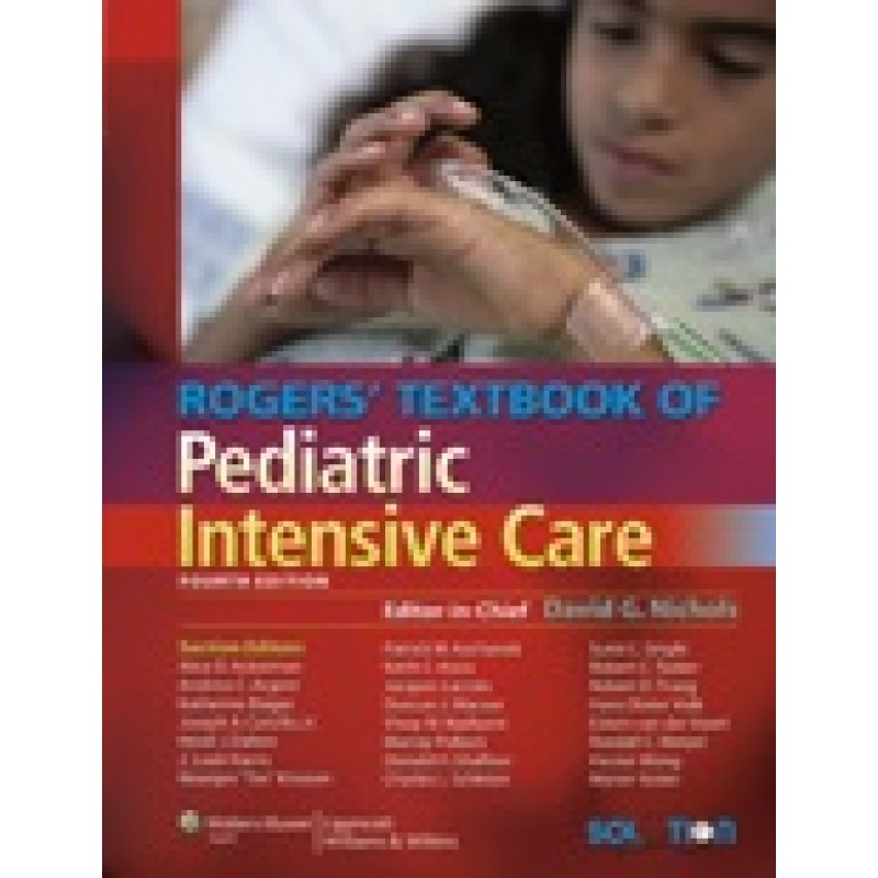 Rogers Textbook of Pediatric Intensive Care 4/e