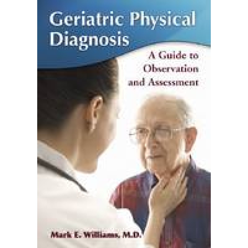 Geriatric Physical Diagnosis A Guide to Observation and Assessment